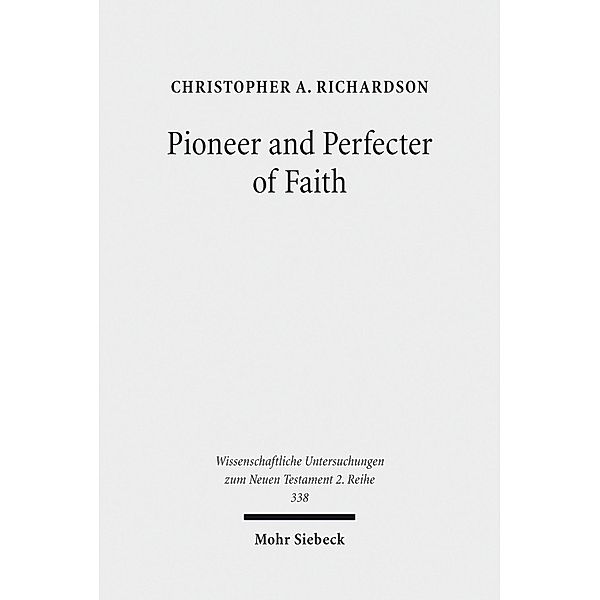 Pioneer and Perfecter of Faith, Christopher A. Richardson