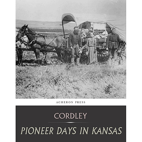 Pioneer Days in Kansas, Richard Cordley
