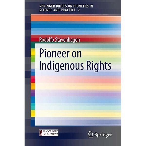 Pioneer on Indigenous Rights / SpringerBriefs on Pioneers in Science and Practice Bd.2, Rodolfo Stavenhagen