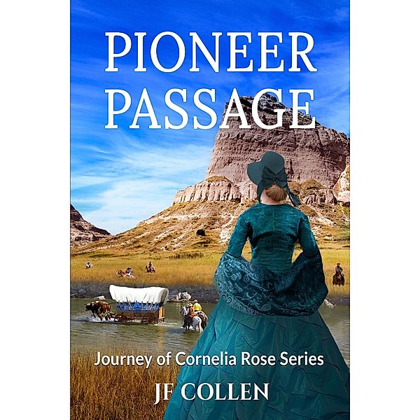 Pioneer Passage (Journey of Cornelia Rose, #3) / Journey of Cornelia Rose, J. F. Collen