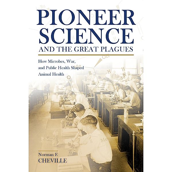 Pioneer Science and the Great Plagues / Purdue University Press, Norman F. Cheville