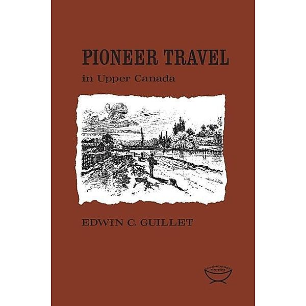 Pioneer Travel in Upper Canada, Edwin Guillet