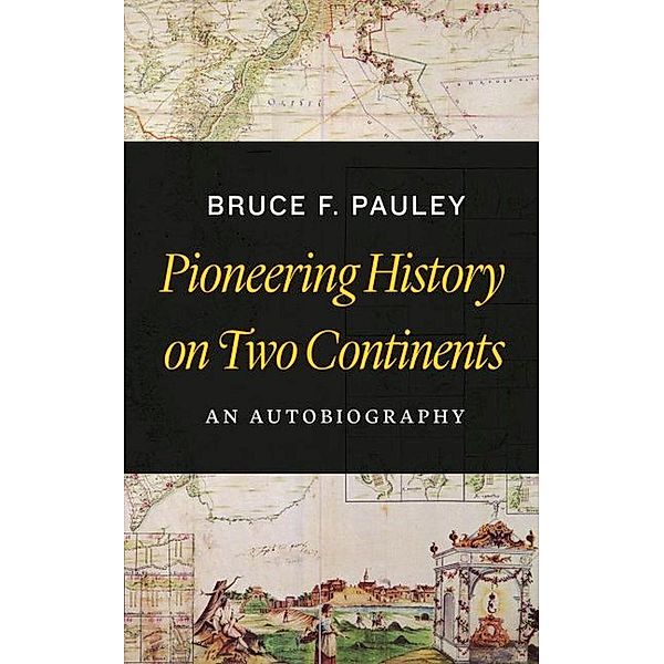 Pioneering History on Two Continents, Pauley Bruce Pauley