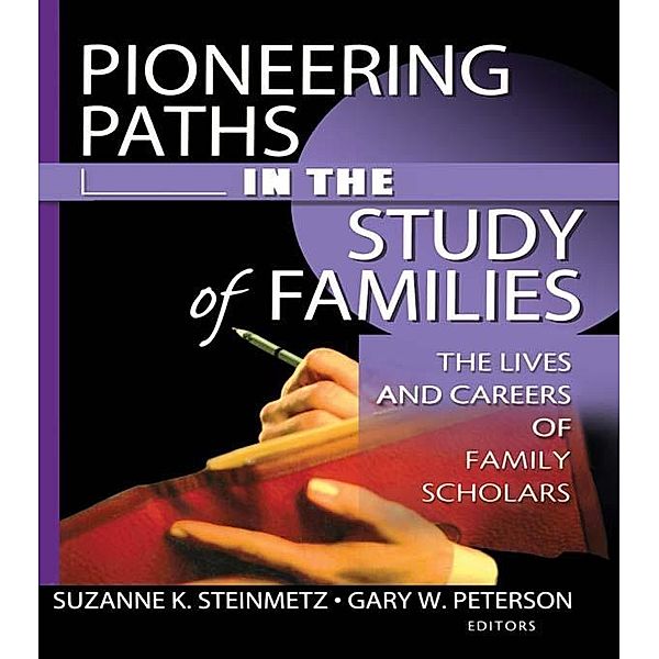 Pioneering Paths in the Study of Families, Gary W Peterson, Suzanne Steinmetz