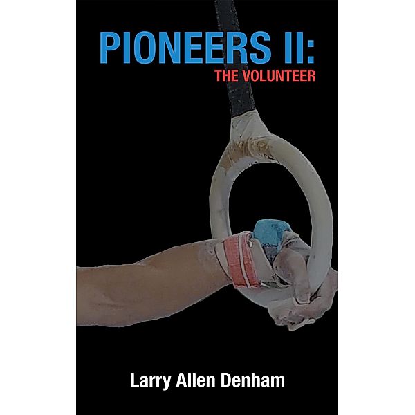 Pioneers Ii: the Volunteer, Larry Allen Denham