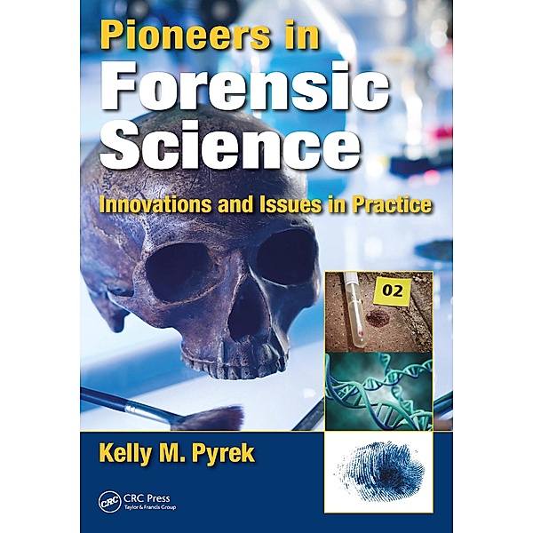 Pioneers in Forensic Science, Kelly M. Pyrek