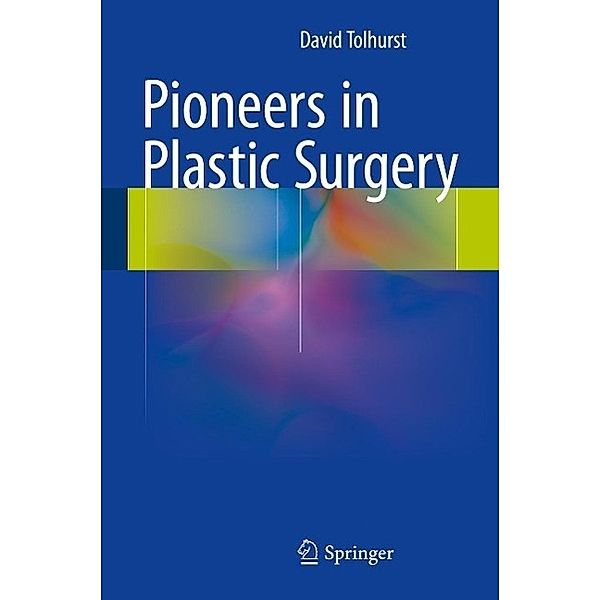Pioneers in Plastic Surgery, David Tolhurst