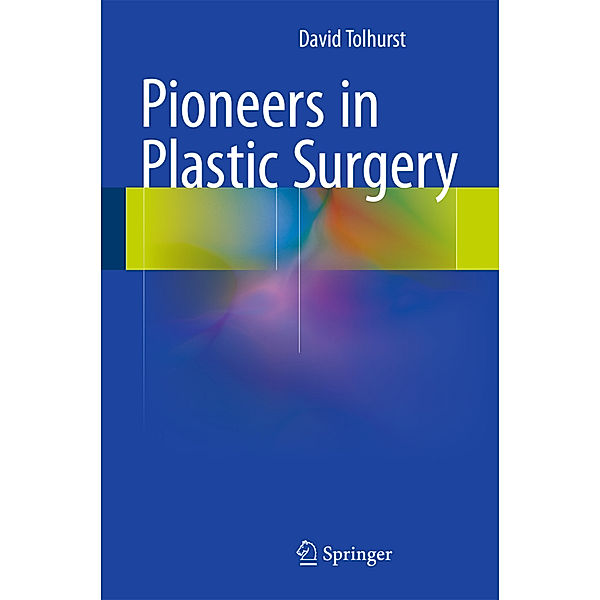 Pioneers in Plastic Surgery, David Tolhurst