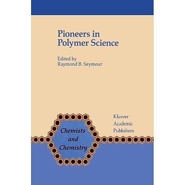 Pioneers in Polymer Science / Chemists and Chemistry Bd.10