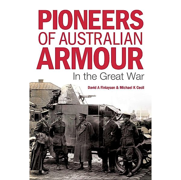 Pioneers of Australian Armour, David A. Finlayson, Michael K. Cecil