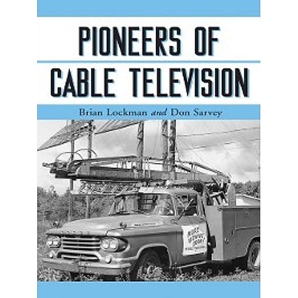 Pioneers of Cable Television, Don Sarvey, Brian Lockman