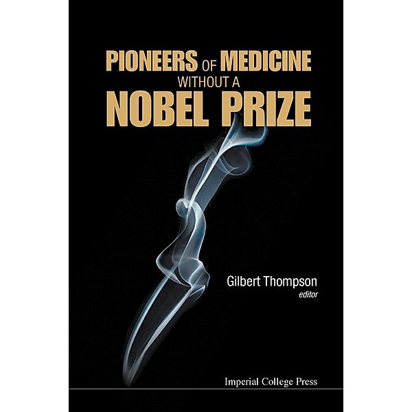 Pioneers of Medicine Without a Nobel Prize, Gilbert Thompson