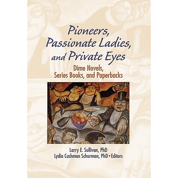 Pioneers, Passionate Ladies, and Private Eyes, Larry E Sullivan, Lydia C Schurman