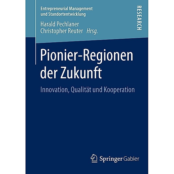 Pionier-Regionen der Zukunft / Entrepreneurial Management und Standortentwicklung Bd.5