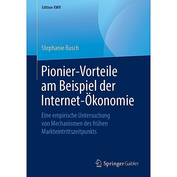 Pionier-Vorteile am Beispiel der Internet-Ökonomie / Edition KWV, Stephanie Busch