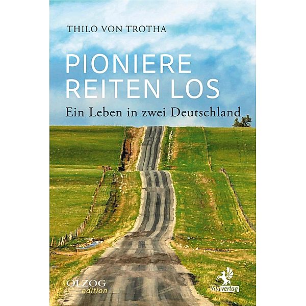 Pioniere reiten los / Olzog Edition, Thilo von Trotha