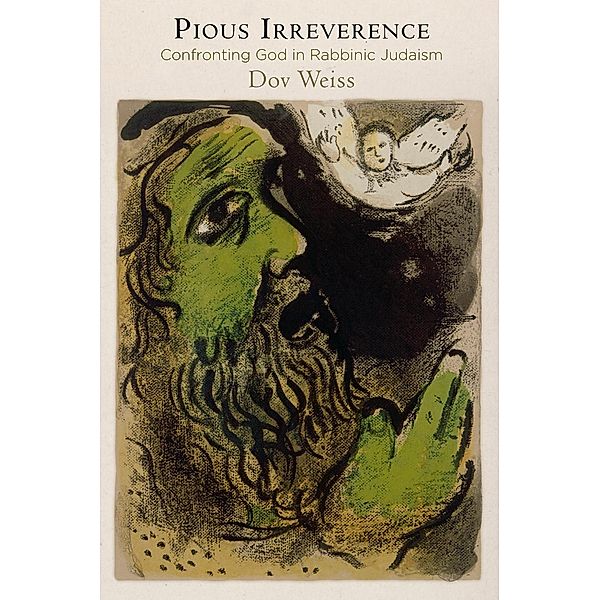 Pious Irreverence / Divinations: Rereading Late Ancient Religion, Dov Weiss