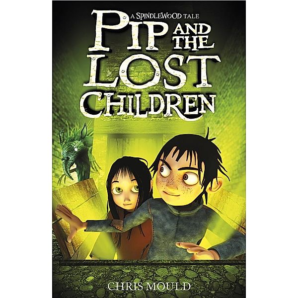 Pip and the Lost Children / Spindlewood Bd.3, Chris Mould