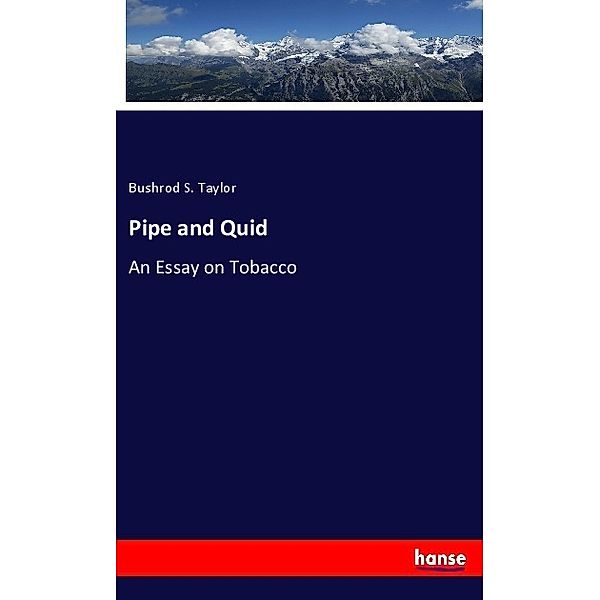 Pipe and Quid, Bushrod S. Taylor