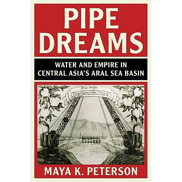 Pipe Dreams / Studies in Environment and History, Maya K. Peterson