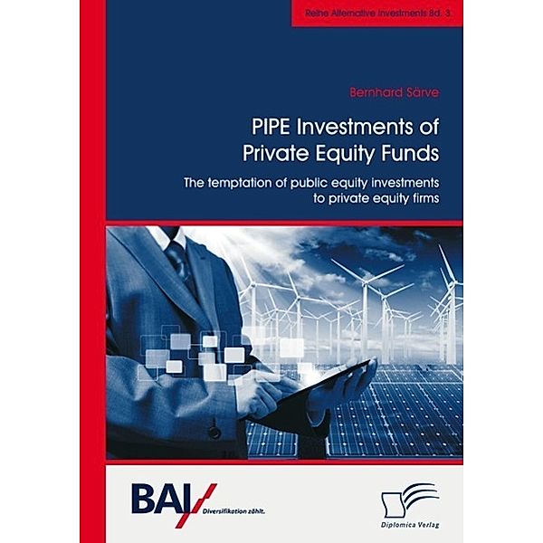 PIPE Investments of Private Equity Funds: The temptation of public equity investments to private equity firms, Bernhard Särve