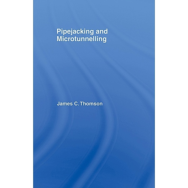 Pipejacking & Microtunnelling, James Thomson