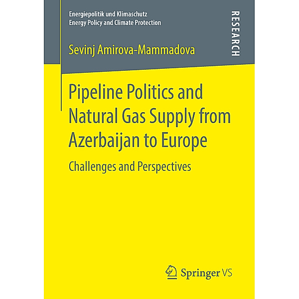 Pipeline Politics and Natural Gas Supply from Azerbaijan to Europe, Sevinj Amirova-Mammadova