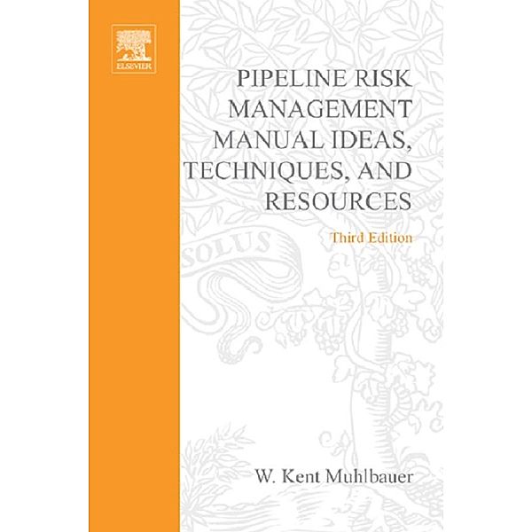 Pipeline Risk Management Manual, W. Kent Muhlbauer
