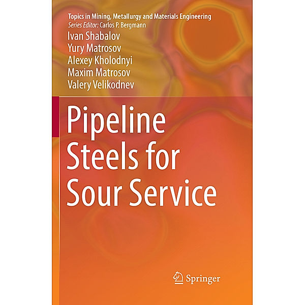 Pipeline Steels for Sour Service, Ivan Shabalov, Yury Matrosov, Alexey Kholodnyi, Maxim Matrosov, Valery Velikodnev