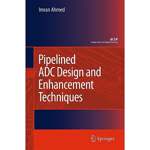 Pipelined Adc Design and Enhancement Techniques, Imran Ahmed