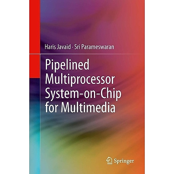 Pipelined Multiprocessor System-on-Chip for Multimedia, Haris Javaid, Sri Parameswaran