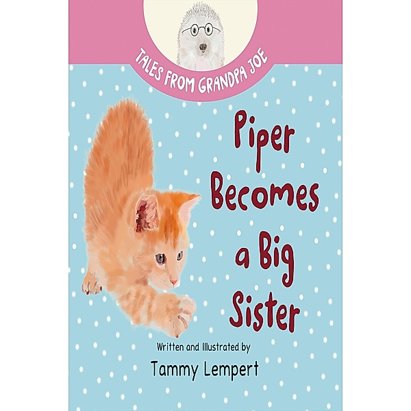 Piper Becomes a Big Sister (Tales From Grandpa Joe, #4) / Tales From Grandpa Joe, Tammy Lempert