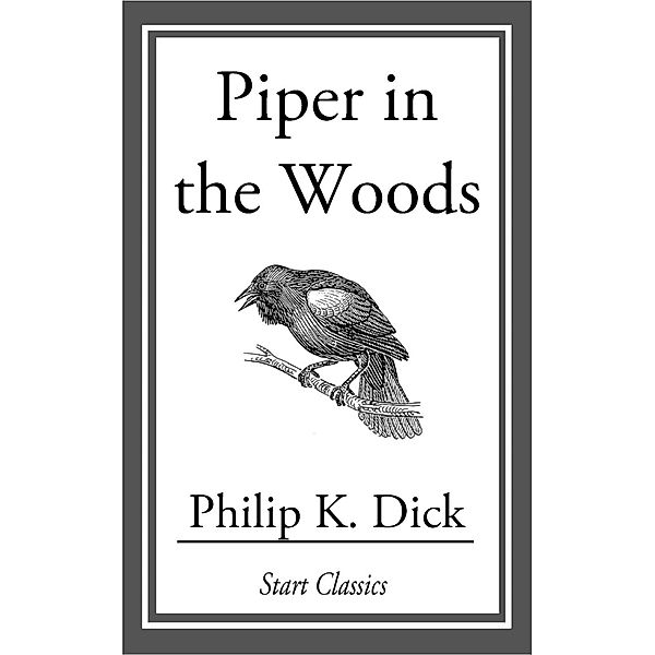 Piper in the Woods, Philip K. Dick