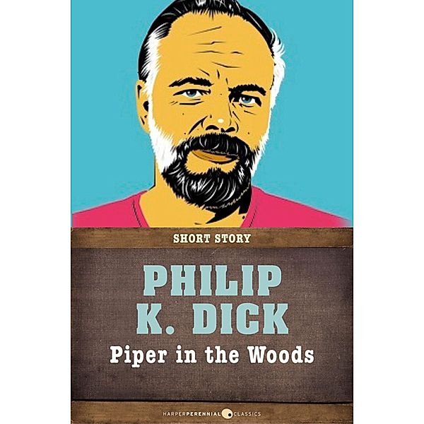 Piper In The Woods, Philip K. Dick