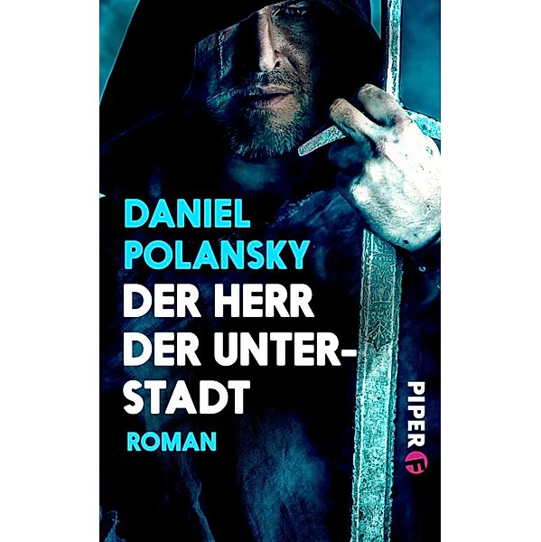 Piper Taschenbuch: Der Herr der Unterstadt, Daniel Polansky