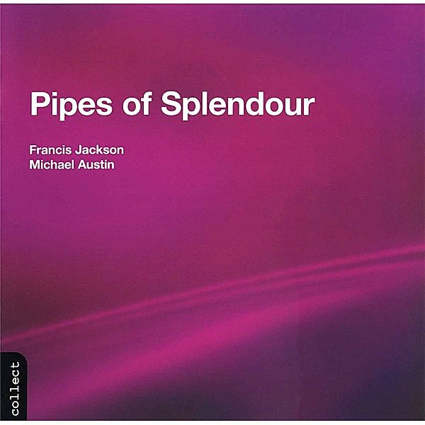 Pipes Of Splendour, Francis Jackson, Michael Austin