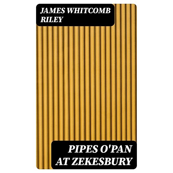 Pipes O'Pan at Zekesbury, James Whitcomb Riley