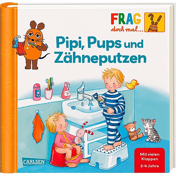 Pipi, Pups und Zähne putzen / Frag doch mal ... die Maus! Erstes Sachwissen Bd.24, Petra Klose