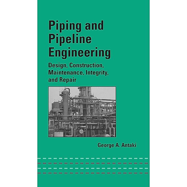 Piping and Pipeline Engineering, George A. Antaki
