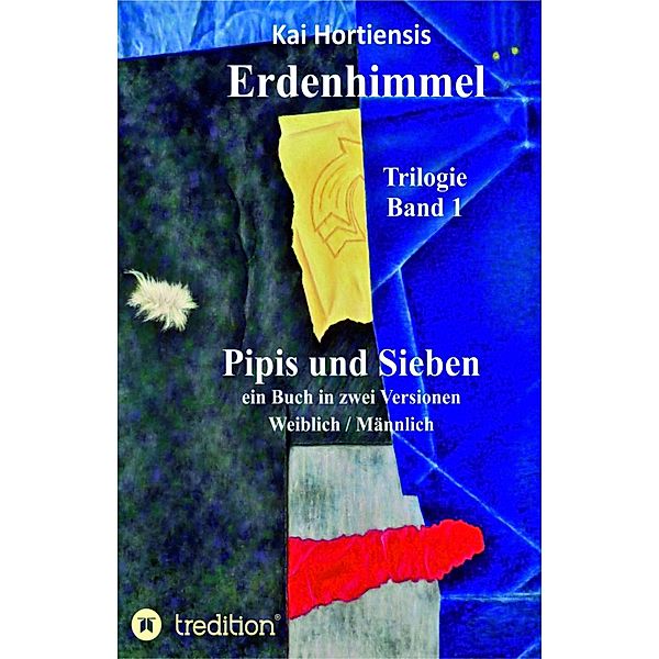 Pipis und Sieben / Erdenhimmel Bd.1, Kai Hortiensis
