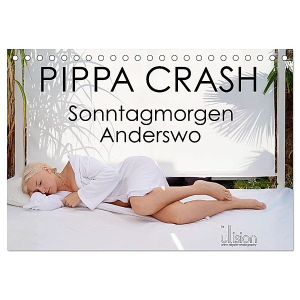 PIPPA CRASH - Sonntagmorgen Anderswo (Tischkalender 2024 DIN A5 quer), CALVENDO Monatskalender, Ulrich Allgaier (Ullision)