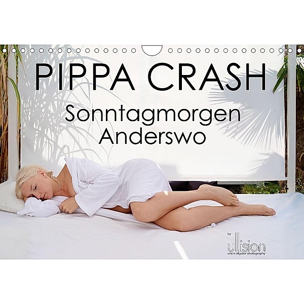 PIPPA CRASH - Sonntagmorgen Anderswo (Wandkalender 2023 DIN A4 quer), Ulrich Allgaier (Ullision)
