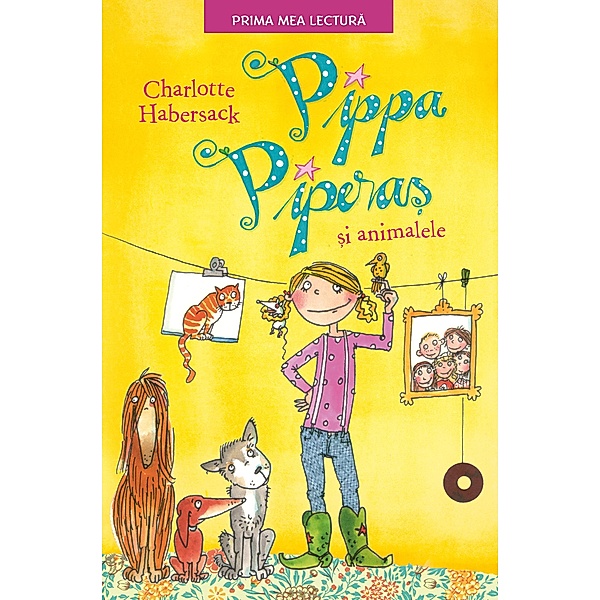 Pippa Pipera¿ ¿i animalele / Fictiune Pentru Copii. Prima Mea Lectura, Charlotte Habersack