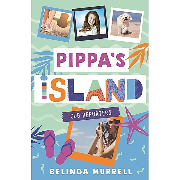 Pippa's Island 2: Cub Reporters / Puffin Classics, Belinda Murrell