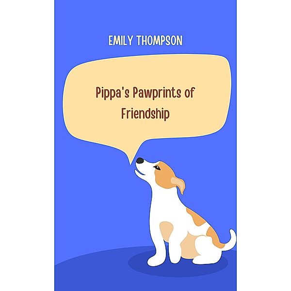 Pippa's Pawprints of Friendship, Emily Thompson