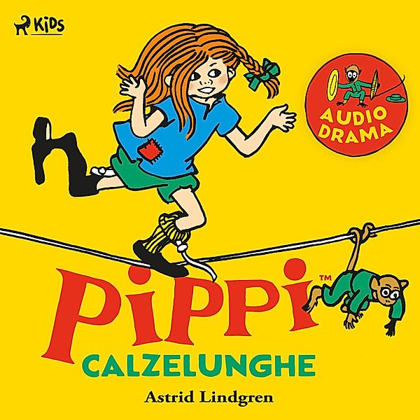 Pippi Calzelunghe: Audiodramma - 1 - Pippi Calzelunghe, Astrid Lindgren