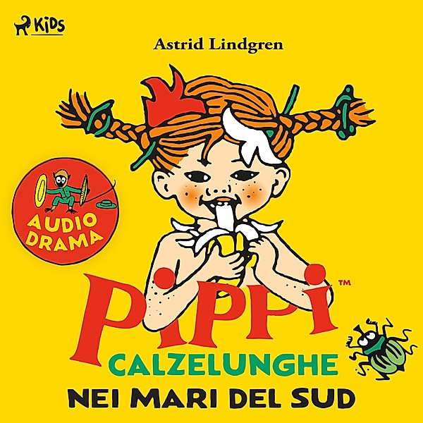 Pippi Calzelunghe: Audiodramma - 3 - Pippi nei mari del sud, Astrid Lindgren