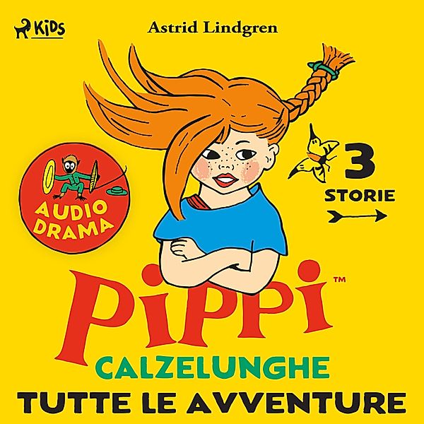 Pippi Calzelunghe: Audiodramma - Pippi Calzelunghe. Tutte le avventure, Astrid Lindgren