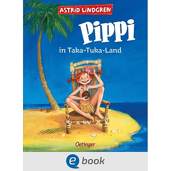 Pippi Langstrumpf 3. Pippi in Taka-Tuka-Land / Pippi Langstrumpf Bd.3, Astrid Lindgren