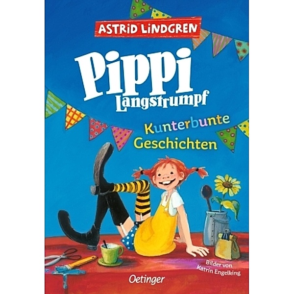 Pippi Langstrumpf. Kunterbunte Geschichten, Astrid Lindgren